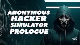 Anonymous Hacker Simulator: Prologue