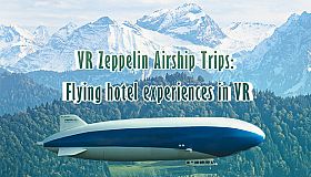 VR Zeppelin Airship Trips: Flying hotel experiences in VR