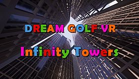 Dream Golf VR - Infinity Towers