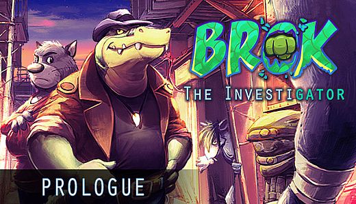 BROK the InvestiGator - Prologue