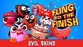 Fling to the Finish - Evil Skins