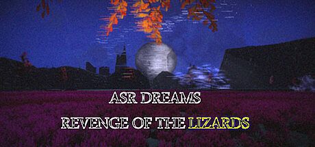 Asr Dreams: Revenge of the Lizards