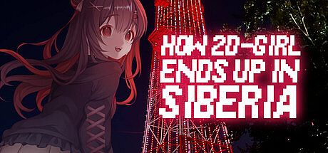 How 2D Girl Ends Up in Siberia