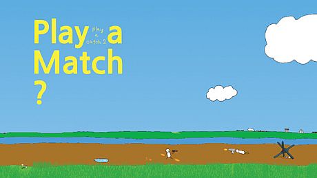 Play a Match?: play a catch2 Game