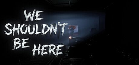 We Shouldn't Be Here