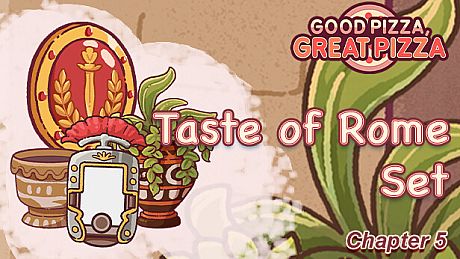 Good Pizza, Great Pizza - Taste of Rome Set - Chapter 5 DLC