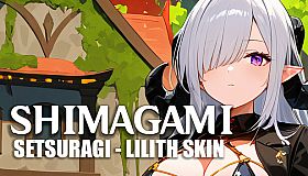 Shimagami : Setsuragi - Lilith Skin