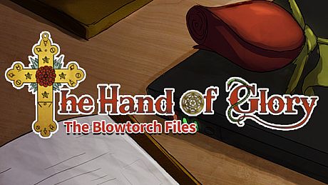 The Hand of Glory - The Blowtorch Files Game