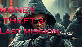 Money Theft 3 Last Mission