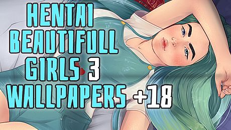 Hentai beautiful girls 3 - Wallpapers +18 DLC