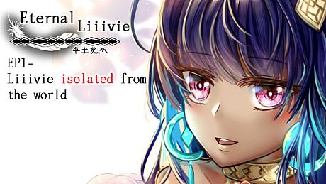 Eternal Liiivie - EP1 Liiivie Isolated From the World Game