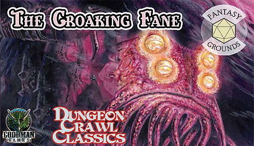 Fantasy Grounds - Dungeon Crawl Classics #77: The Croaking Fane