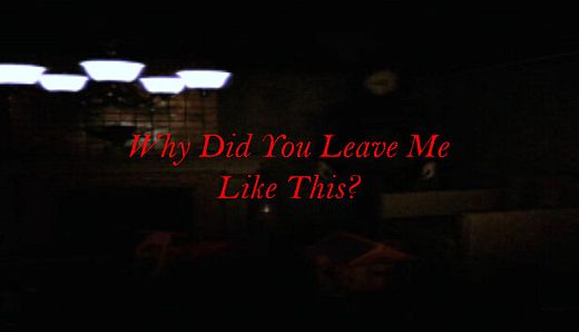 Why Did You Leave Me Like This?