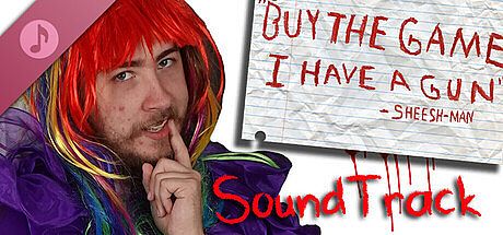 "Buy The Game, I Have a Gun" -Sheesh-Man Soundtrack DLC