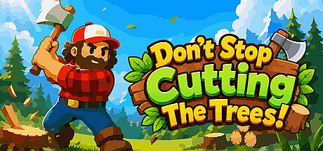 Don't Stop Cutting The Trees! Game