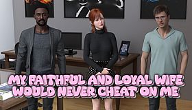 My Faithful and Loyal Wife Would Never Cheat on Me