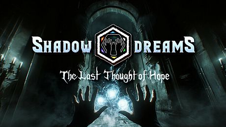 Shadow Dreams: The Last Thought of Hope Game