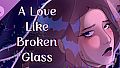 A Love Like Broken Glass - Fracturing