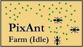 PixAnt Farm (Idle)