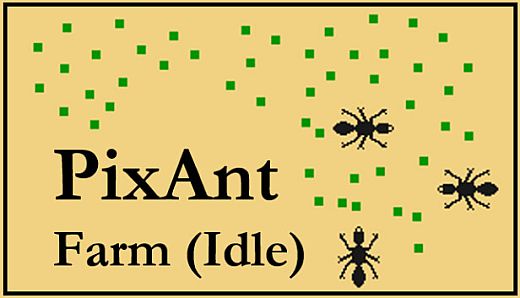 PixAnt Farm (Idle)