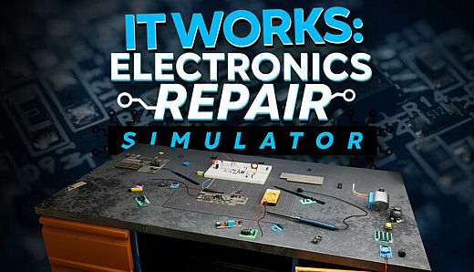 It Works: Electronics Repair Simulator