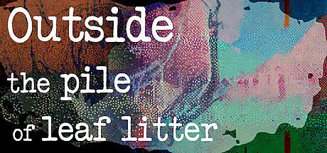 Outside the pile of leaf litter