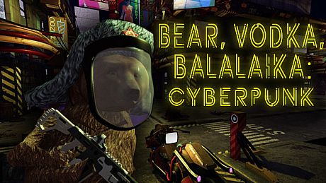 BEAR, VODKA, BALALAIKA: Cyberpunk Game