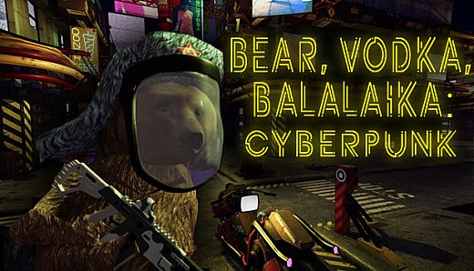 BEAR, VODKA, BALALAIKA: Cyberpunk