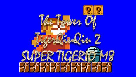 The Tower Of TigerQiuQiu 2 SUPER TIGERIO M8 DLC