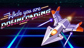 While you are Downloading