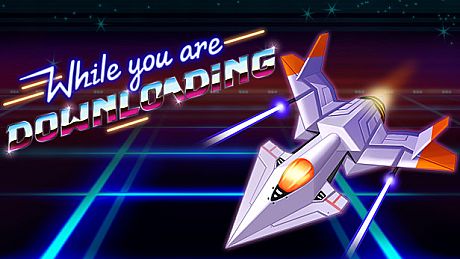 While you are Downloading