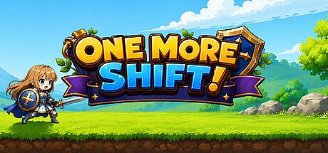One More Shift!