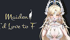 Maiden I'd Love to F