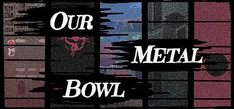 Our Metal Bowl