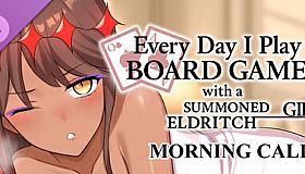 Everyday I play board games with a summoned eldritch girl - Morning Call