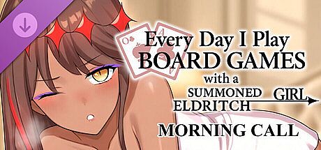 Everyday I play board games with a summoned eldritch girl - Morning Call DLC