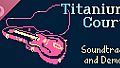 Titanium Court Soundtrack