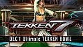 TEKKEN 7 DLC 1 Ultimate TEKKEN BOWL & Additional Costumes