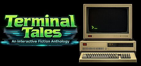 Terminal Tales: An Interactive Fiction Anthology Game