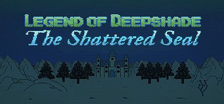 Legend of Deepshade: The Shattered Seal