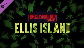 Dead Ground Arcade - Ellis Island