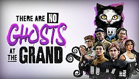 There Are No Ghosts at the Grand