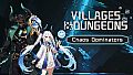 Villages&Dungeons - Chaos Dominator​s