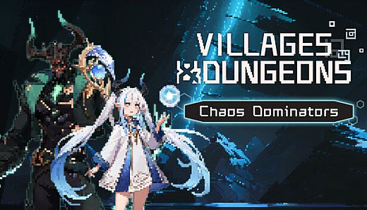 Villages&Dungeons - Chaos Dominator​s
