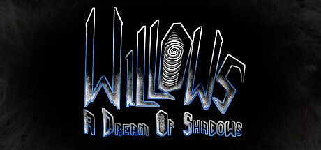 Willows: A Dream of Shadows