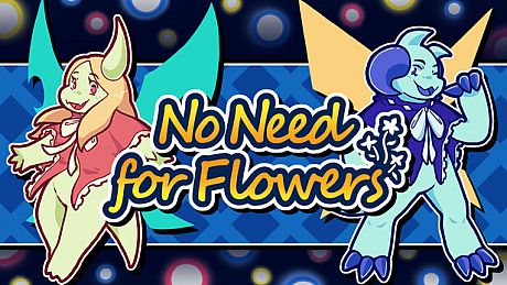 No Need for Flowers Game