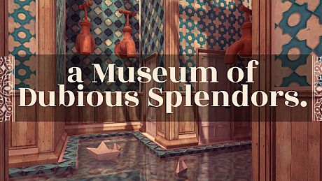 a Museum of Dubious Splendors Game