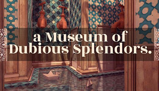a Museum of Dubious Splendors