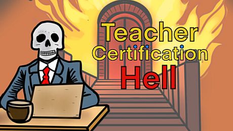 Teacher Certification Hell Game