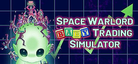 Space Warlord Baby Trading Simulator